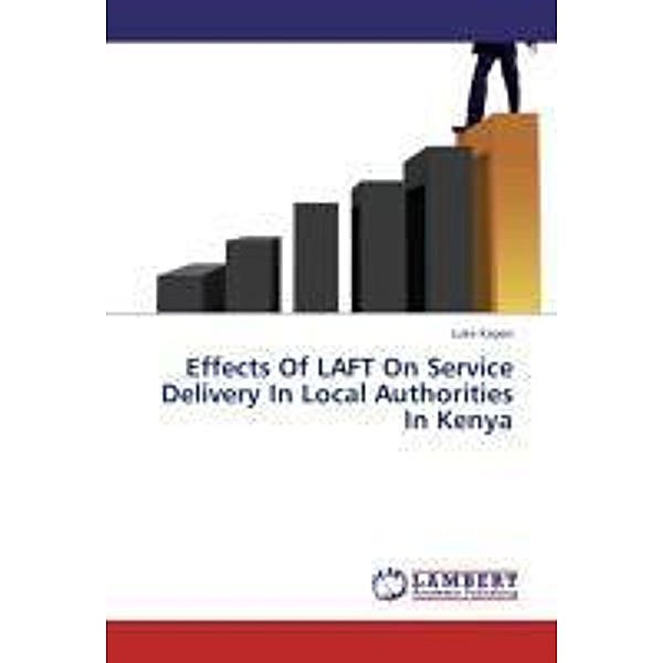 Effects Of LAFT On Service Delivery In Local Authorities In Kenya, Luke Kageri