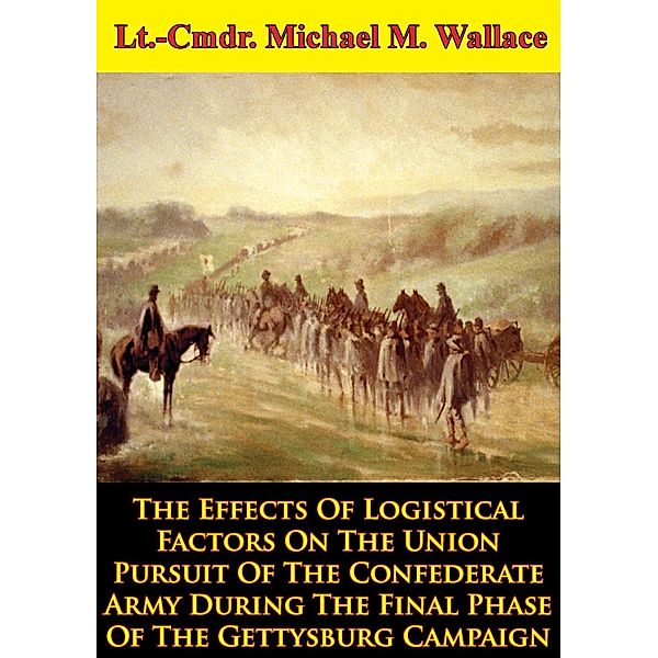 Effects Of Logistical Factors On The Union Pursuit Of The Confederate Army, Colonel Donald J. Wetekam