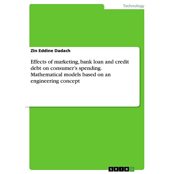 Effects of marketing, bank loan and credit debt on consumer's spending. Mathematical models based on an engineering concept, Zin Eddine Dadach