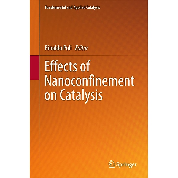Effects of Nanocon¿nement on Catalysis / Fundamental and Applied Catalysis