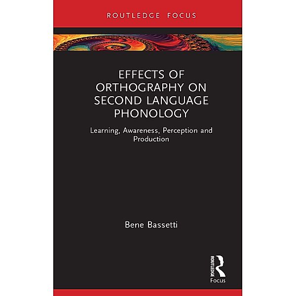 Effects of Orthography on Second Language Phonology, Bene Bassetti