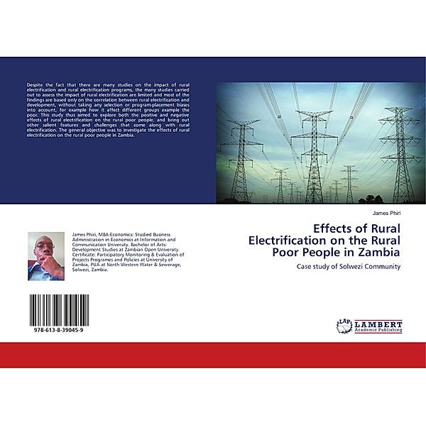 Effects of Rural Electrification on the Rural Poor People in Zambia, James Phiri
