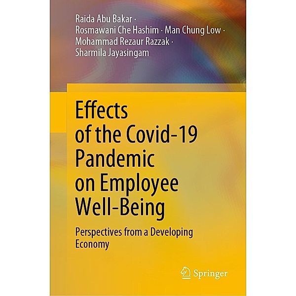 Effects of the Covid-19 Pandemic on Employee Well-Being, Raida Abu Bakar, Rosmawani Che Hashim, Man Chung Low, Mohammad Rezaur Razzak, Sharmila Jayasingam