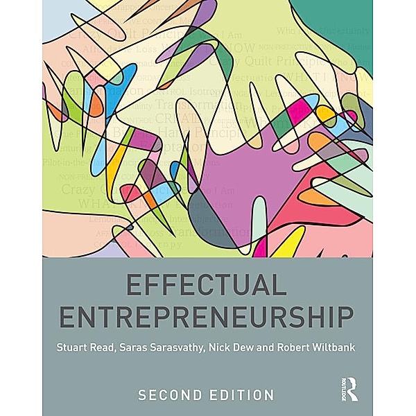 Effectual Entrepreneurship, Stuart Read, Saras Sarasvathy, Nick Dew, Robert Wiltbank