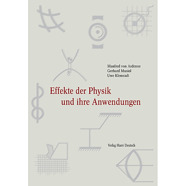 Effekte der Physik und ihre Anwendungen, Manfred von Ardenne, Gerhard Musiol, Uwe Klemradt