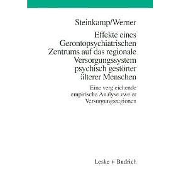 Effekte eines Gerontopsychiatrischen Zentrums auf das regionale Versorgungssystem psychisch gestörter älterer Menschen, Günther Steinkamp, Burkhard Werner