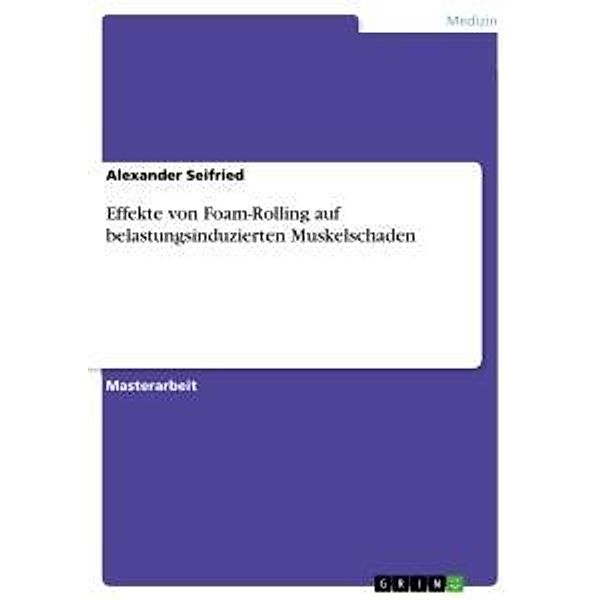 Effekte von Foam-Rolling auf belastungsinduzierten Muskelschaden, Alexander Seifried