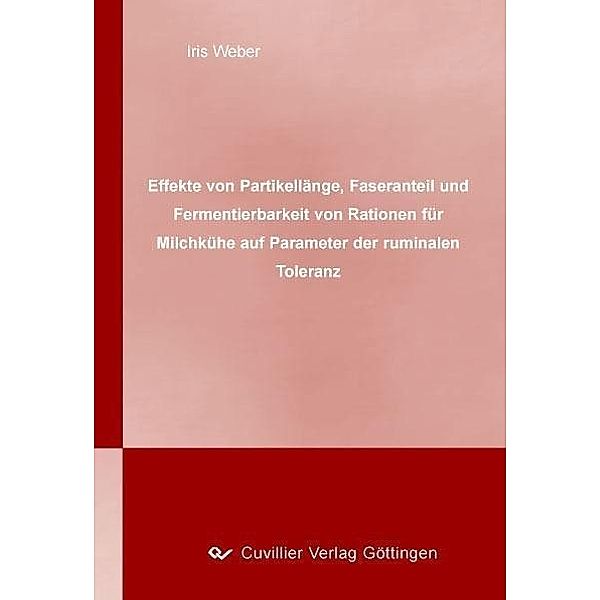 Effekte von Partikellänge, Faseranteil und Fermentierbarkeit von Rationen für Milchkühe auf Parameter der ruminalen Toleranz