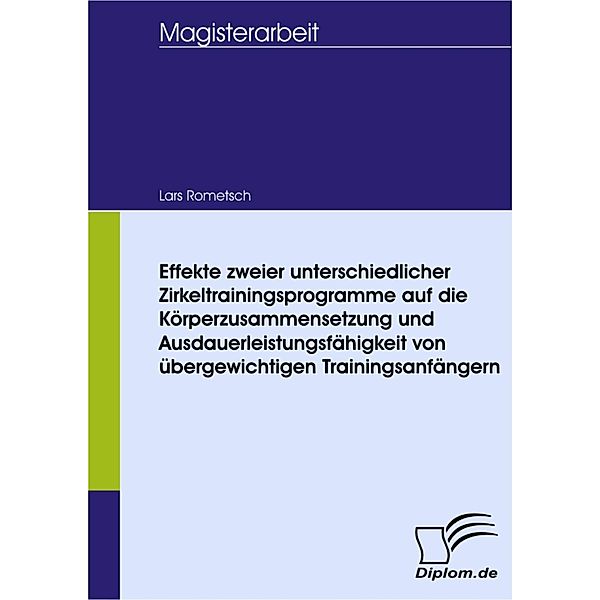 Effekte zweier unterschiedlicher Zirkeltrainingsprogramme auf die Körperzusammensetzung und Ausdauerleistungsfähigkeit von übergewichtigen Trainingsanfängern, Lars Rometsch