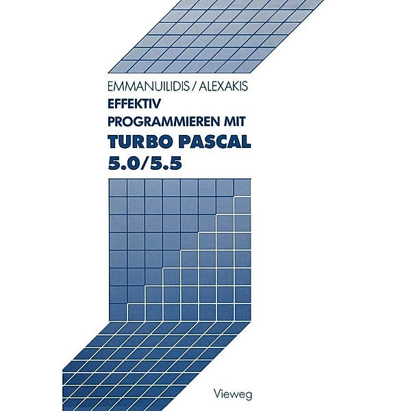 Effektiv Programmieren mit Turbo Pascal 5.0/5.5, Christos Emmanuilidis, Spiros Alexakis