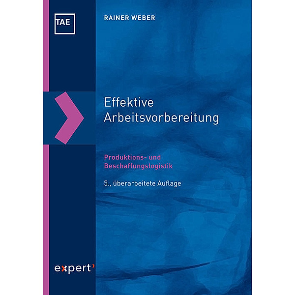 Effektive Arbeitsvorbereitung - Produktions- und Beschaffungslogistik, Rainer Weber