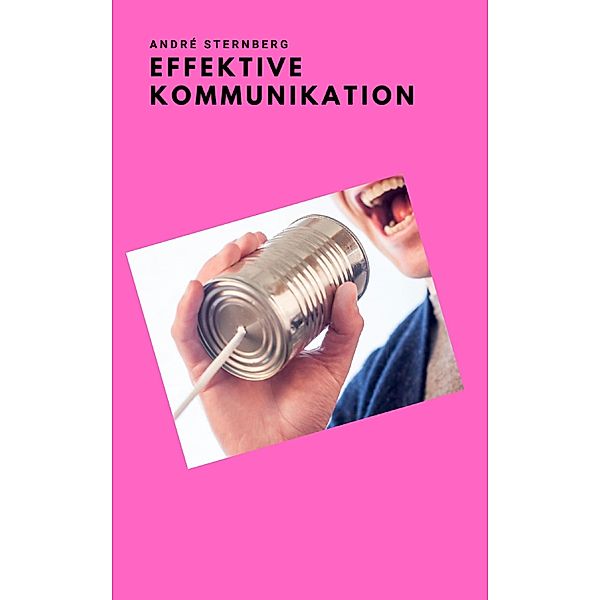 Effektive Kommunikation, Andre Sternberg