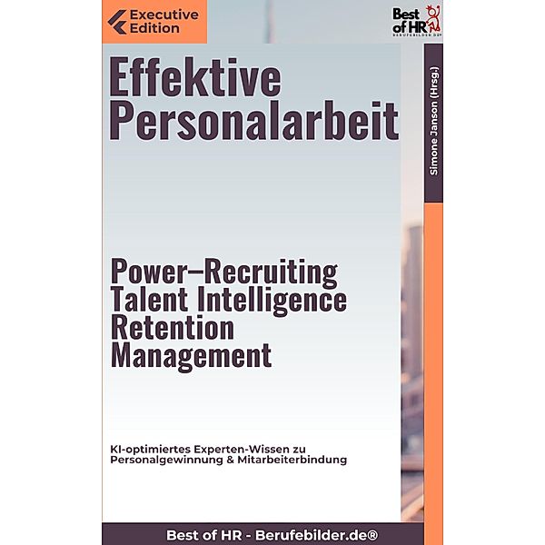 Effektive Personalarbeit - Power-Recruiting, Talent Intelligence, Retention Management, Simone Janson
