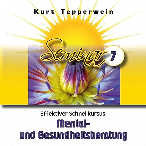 Effektiver Schnellkursus: Mental- Und Gesundheitsberatung (Seminar - Teil 7)