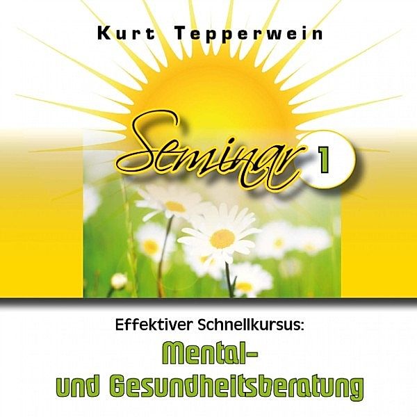 Effektiver Schnellkursus: Mental- Und Gesundheitsberatung (Seminar - Teil 1)