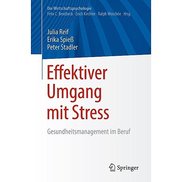 Effektiver Umgang mit Stress / Die Wirtschaftspsychologie, Julia Reif, Erika Spieß, Peter Stadler