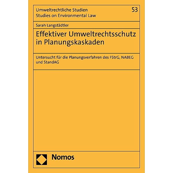 Effektiver Umweltrechtsschutz in Planungskaskaden / Umweltrechtliche Studien - Studies on Environmental Law Bd.53, Sarah Langstädtler