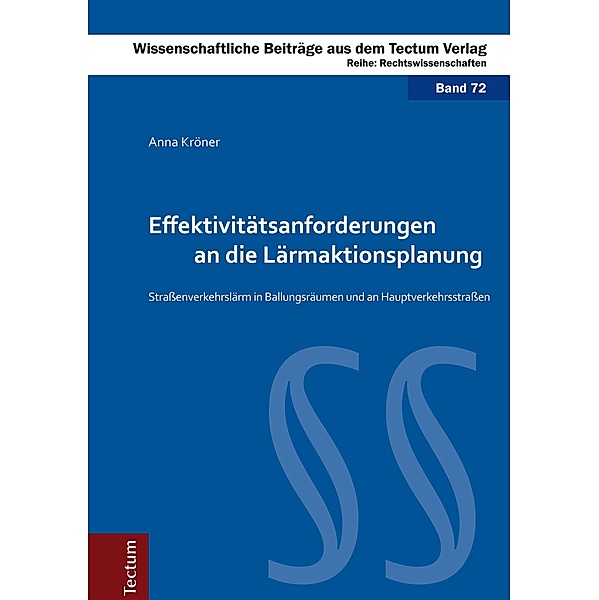 Effektivitätsanforderungen an die Lärmaktionsplanung / Wissenschaftliche Beiträge aus dem Tectum-Verlag Bd.72, Anna Kröner