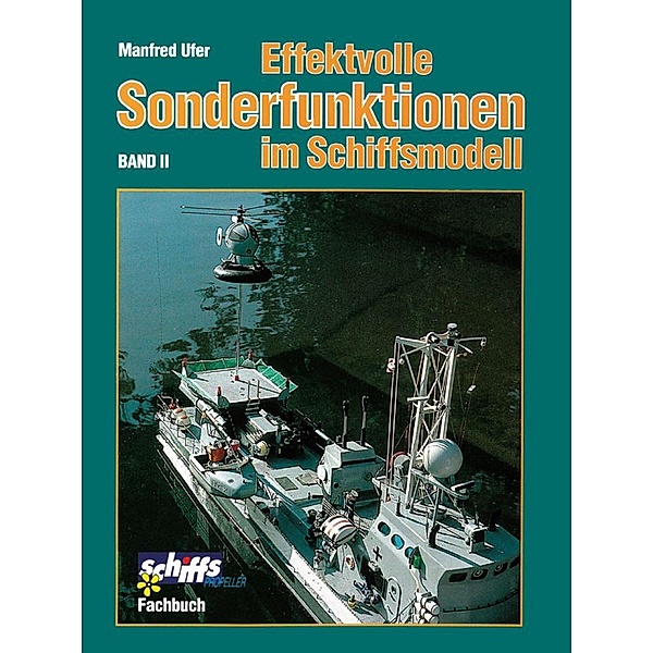 Effektvolle Sonderfunktionen im Schiffsmodell Band II, Manfred Ufer