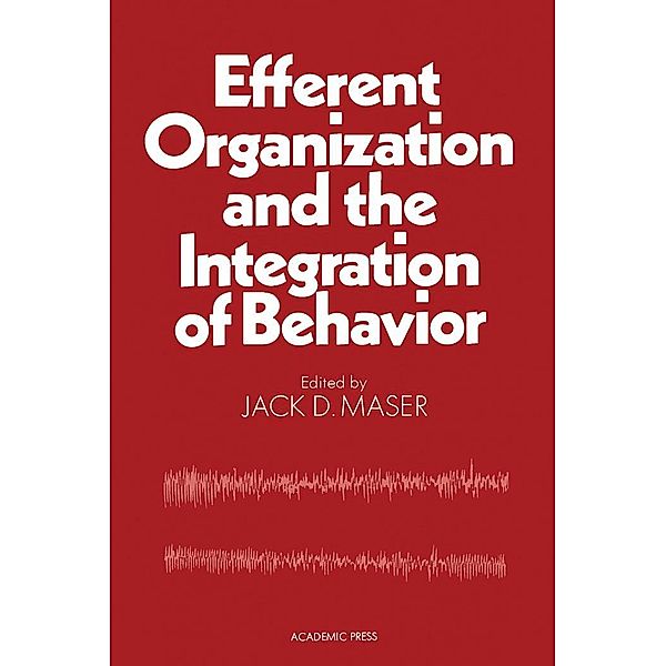 Efferent Organization and The Integration of Behavior