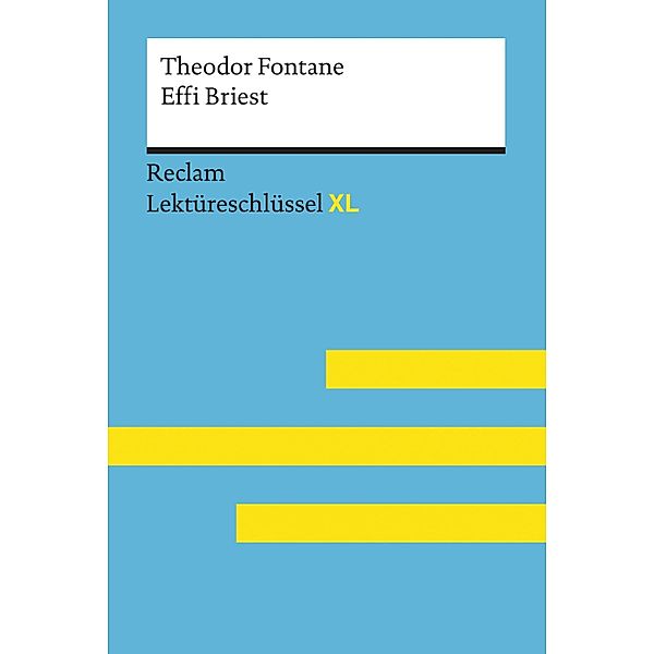 Effi Briest von Theodor Fontane: Reclam Lektüreschlüssel XL / Reclam Lektüreschlüssel XL, Theodor Fontane, Theodor Pelster