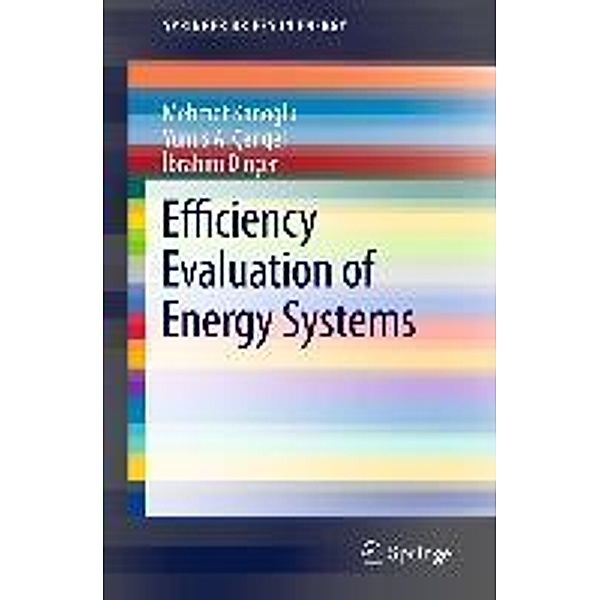 Efficiency Evaluation of Energy Systems / SpringerBriefs in Energy, Mehmet Kanoglu, Yunus A. Çengel, Ibrahim Dincer