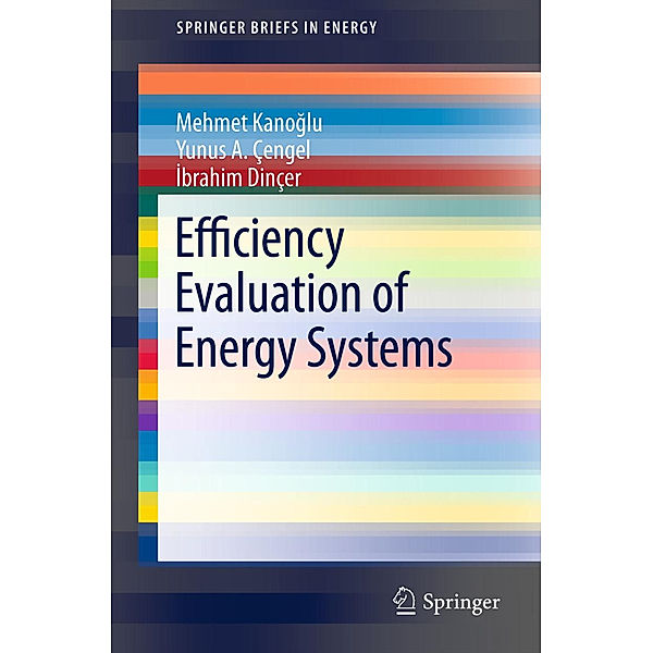 Efficiency Evaluation of Energy Systems, Mehmet Kanoglu, Yunus A. Çengel, Ibrahim Dinçer