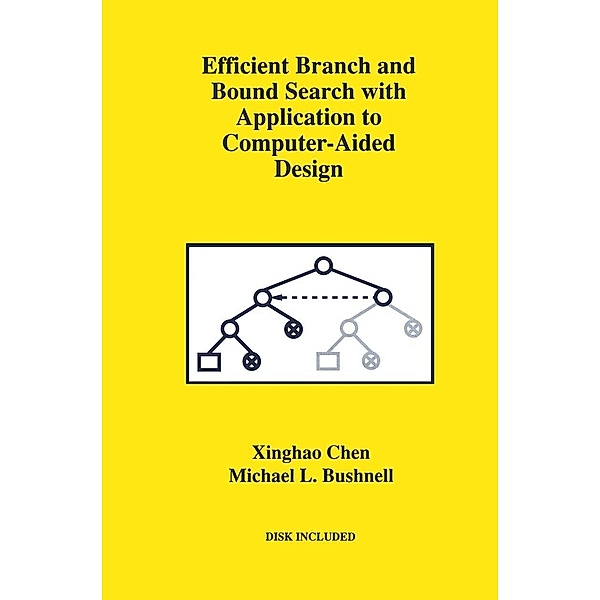 Efficient Branch and Bound Search with Application to Computer-Aided Design / Frontiers in Electronic Testing Bd.4, Xinghao Chen, Michael L. Bushnell