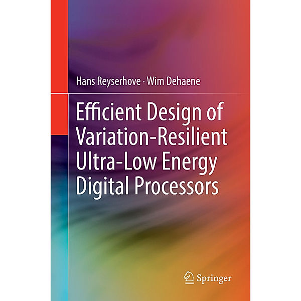 Efficient Design of Variation-Resilient Ultra-Low Energy Digital Processors, Hans Reyserhove, Wim Dehaene