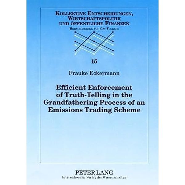 Efficient Enforcement of Truth-Telling in the Grandfathering Process of an Emissions Trading Scheme, Frauke Eckermann