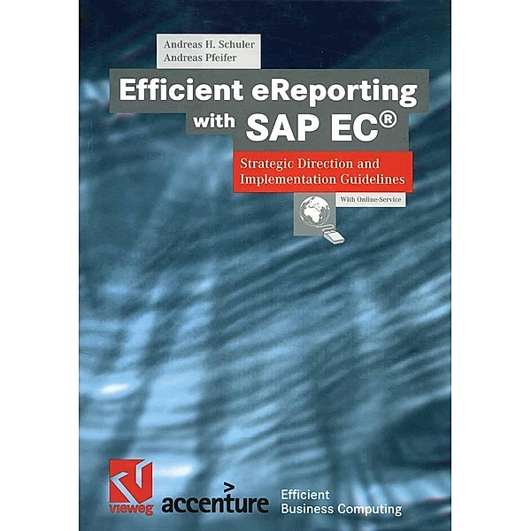Efficient eReporting with SAP EC® / XEfficient Business Computing, Andreas H. Schuler, Andreas Pfeifer
