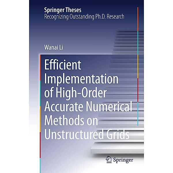 Efficient Implementation of High-Order Accurate Numerical Methods on Unstructured Grids, Wanai Li