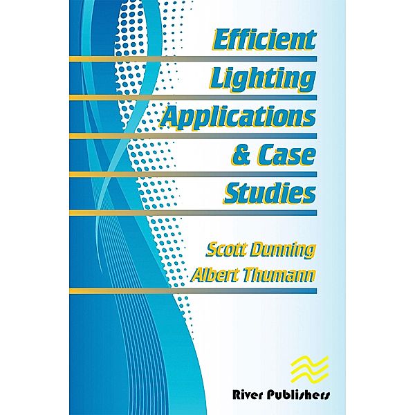 Efficient Lighting Applications and Case Studies, Scott C. Dunning