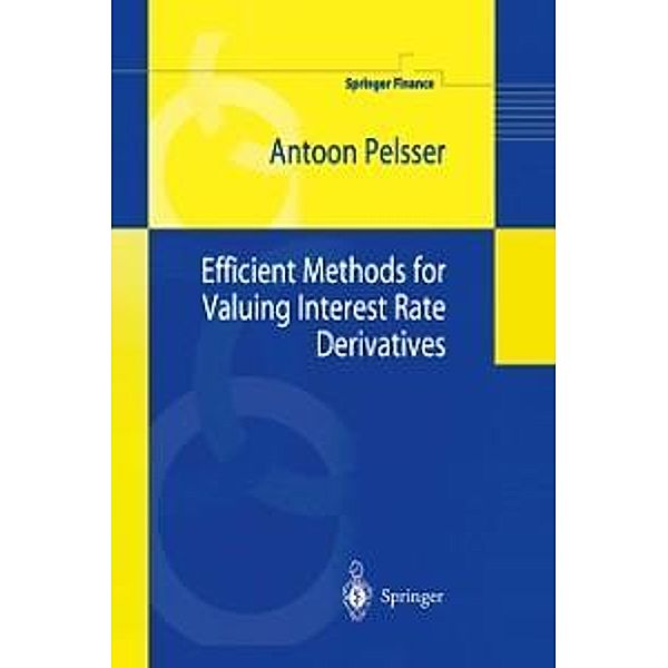 Efficient Methods for Valuing Interest Rate Derivatives / Springer Finance, Antoon Pelsser