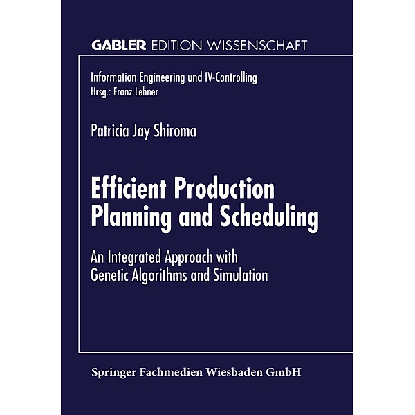 Efficient Production Planning and Scheduling / Information Engineering und IV-Controlling