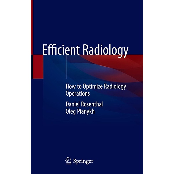 Efficient Radiology, Daniel Rosenthal, Oleg Pianykh