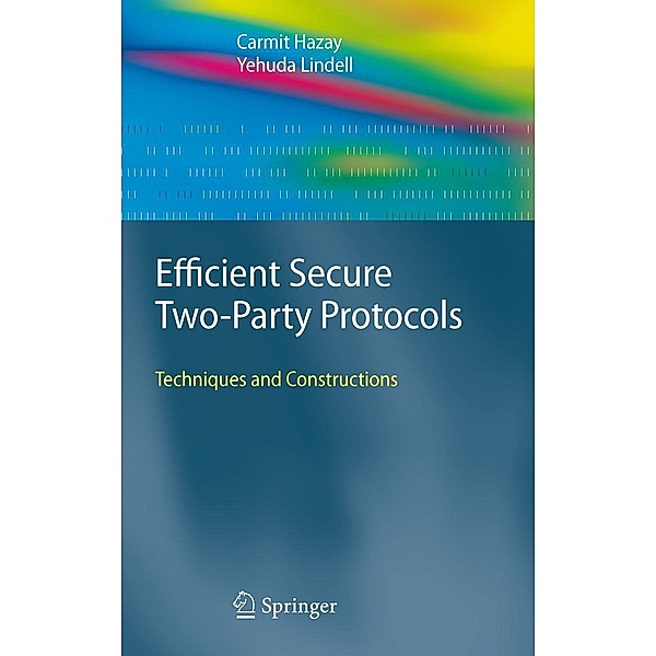 Efficient Secure Two-Party Protocols / Information Security and Cryptography, Carmit Hazay, Yehuda Lindell