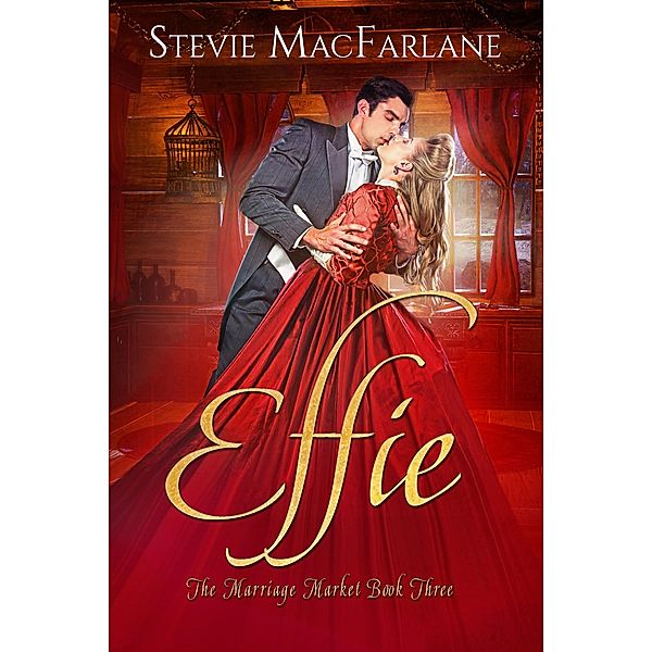 Effie (The Marriage Market, #3) / The Marriage Market, Stevie MacFarlane