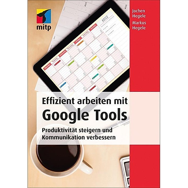 Effizient arbeiten mit Google Tools, Jochen Hegele, Markus Hegele