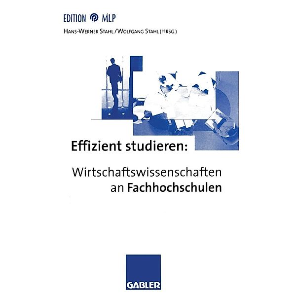 Effizient studieren: Wirtschaftswissenschaften an Fachhochschulen / Edition MLP