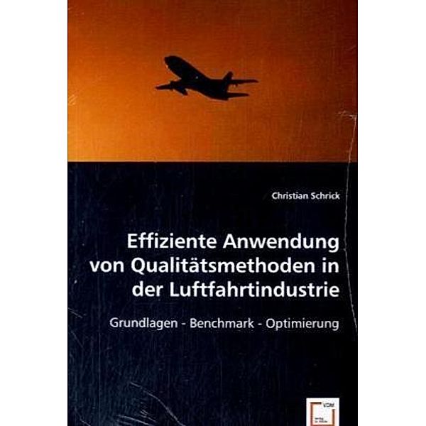 Effiziente Anwendung von Qualitätsmethoden in der Luftfahrtindustrie, Christian Schrick