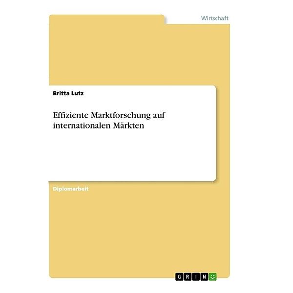Effiziente Marktforschung auf internationalen Märkten, Britta Lutz