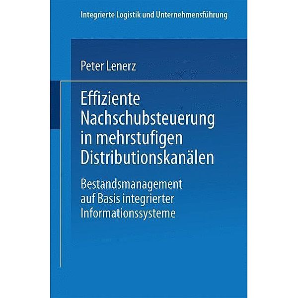 Effiziente Nachschubsteuerung in mehrstufigen Distributionskanälen, Peter Lenerz