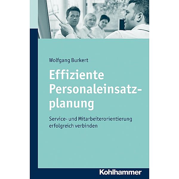 Effiziente Personaleinsatzplanung, Wolfgang Burkert