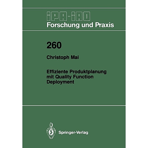 Effiziente Produktplanung mit Quality Function Deployment / IPA-IAO - Forschung und Praxis Bd.260, Christoph Mai