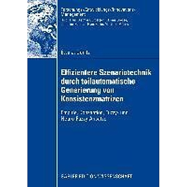 Effizientere Szenariotechnik durch teilautomatische Generierung von Konsistenzmatrizen / Forschungs-/Entwicklungs-/Innovations-Management, Ewa Dönitz
