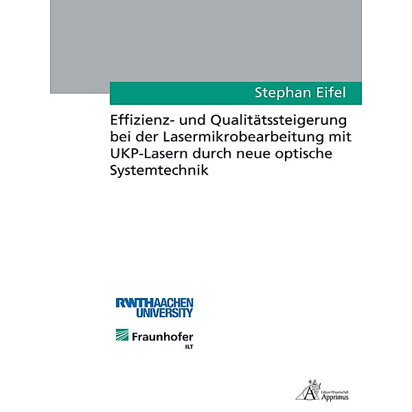 Effizienz- und Qualitätssteigerung bei der Lasermikrobearbeitung mit UKP-Lasern durch neue optische Systemtechnik, Stephan Eifel