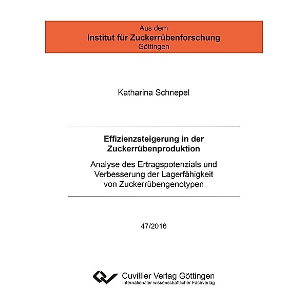 Effizienzsteigerung in der Zuckerrübenproduktion / Aus dem Institut für Zuckerrübenforschung Göttingen Bd.47