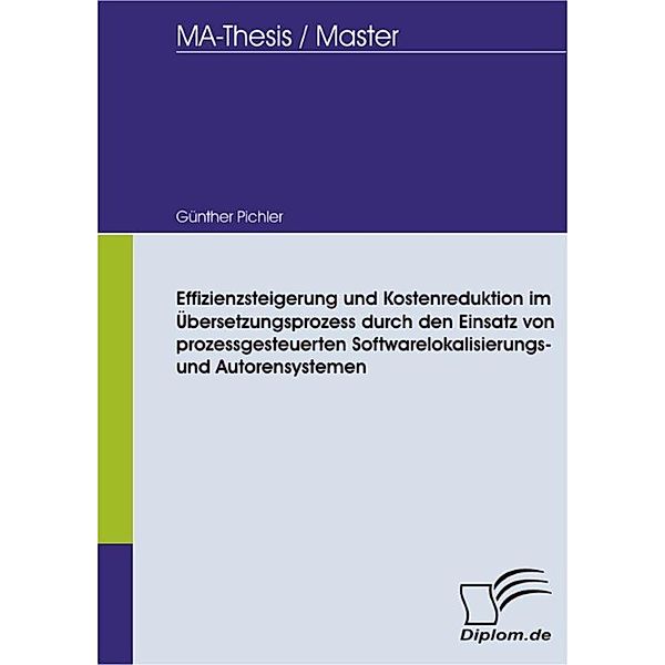 Effizienzsteigerung und Kostenreduktion im Übersetzungsprozess durch den Einsatz von prozessgesteuerten Softwarelokalisierungs- und Autorensystemen, Günther Pichler