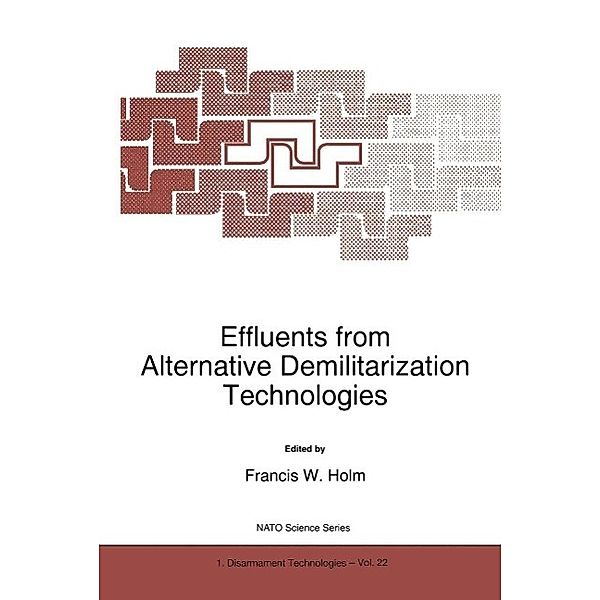 Effluents from Alternative Demilitarization Technologies / NATO Science Partnership Subseries: 1 Bd.22